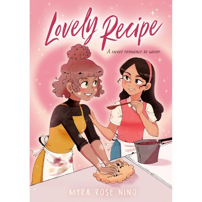 Lovely Recipe - by  Myra Rose Nino (Hardcover)