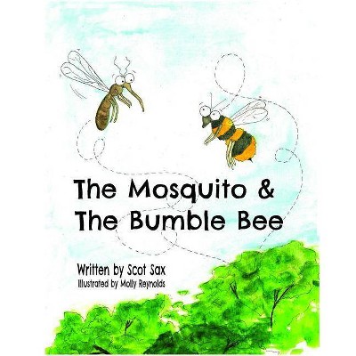 The Mosquito & the Bumble Bee - by  Scot Sax (Paperback)