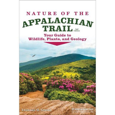 Nature of the Appalachian Trail - 2nd Edition by  Leonard M Adkins (Paperback)