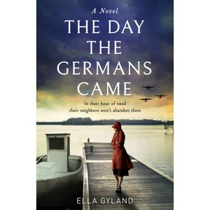 The Day the Germans Came - by  Ella Gyland (Paperback) - 1 of 1