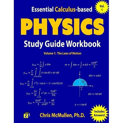 Essential Calculus-based Physics Study Guide Workbook - (Learn Physics with Calculus Step-By-Step) by  Chris McMullen (Paperback)