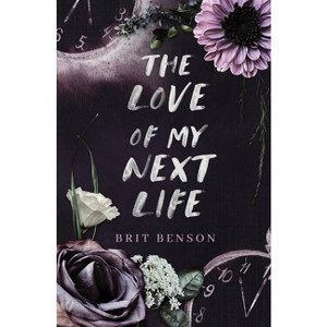 The Love of My Next Life - (Next Life Duet) by  Brit Benson (Paperback) - 1 of 1