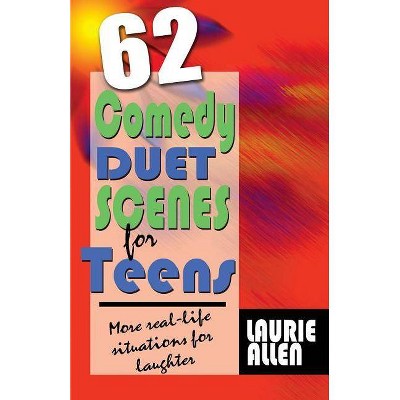 62 Comedy Duet Scenes for Teens - by  Laurie Allen (Paperback)