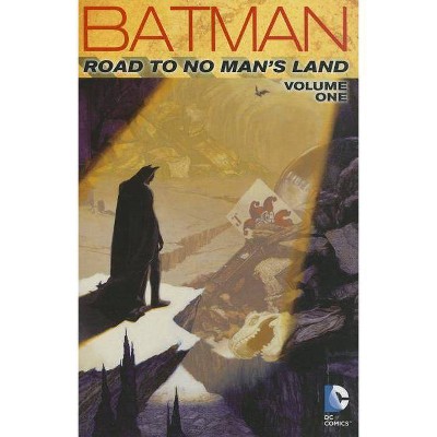 Batman: Road to No Man's Land, Volume 1 - by  Chuck Dixon (Paperback)