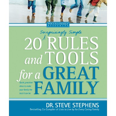 20 (Surprisingly Simple) Rules and Tools for a Great Family - (Focus on the Family) by  Steve Stephens (Paperback)
