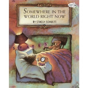 Somewhere in the World Right Now - by  Stacey Schuett (Paperback) - 1 of 1