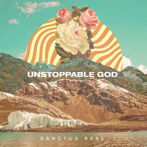 Sanctus Real - Unstoppable God (CD) - 1 of 1