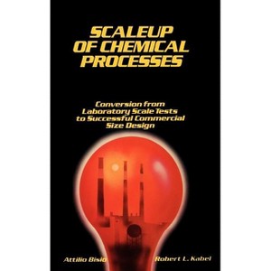 Scaleup of Chemical Processes - by  Attilio Bisio & Robert L Kabel (Hardcover) - 1 of 1