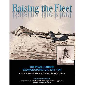 Raising the Fleet - by  Ernest Arroyo & Stan Cohen (Paperback)