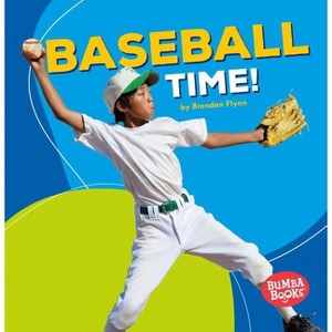 Baseball Time! - (Bumba Books (R) -- Sports Time!) by  Brendan Flynn (Paperback) - 1 of 1