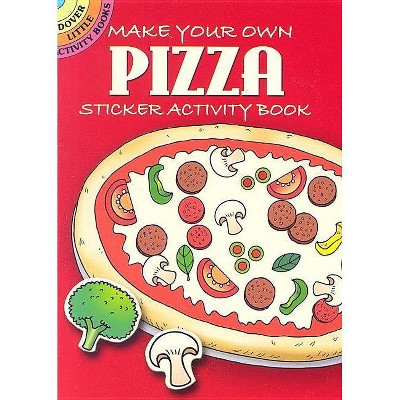 Make Your Own Pizza - (Dover Little Activity Books Stickers) by  Fran Newman-D'Amico (Paperback)