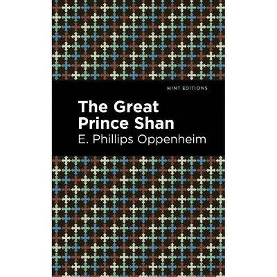 The Great Prince Shan - (Mint Editions) by  E Phillips Oppenheim (Paperback)