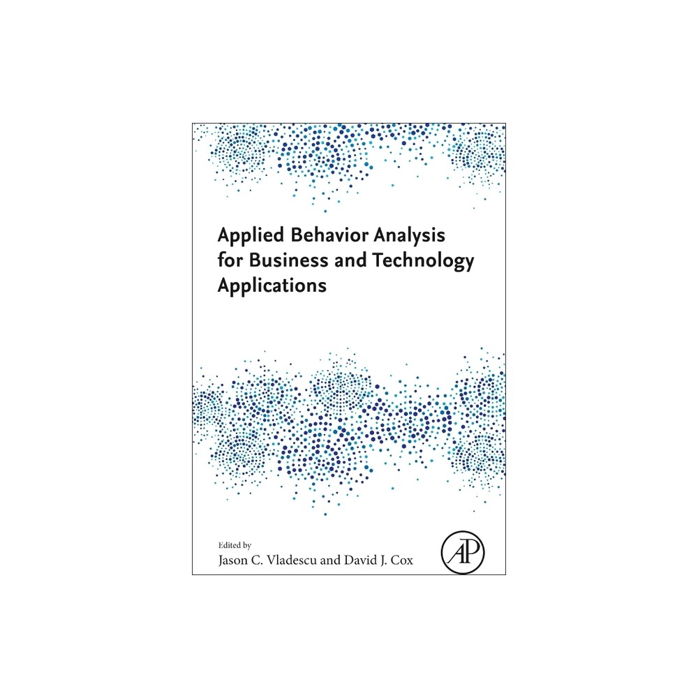 Applied Behavior Analysis for Business and Technology Applications - by Jason C Vladescu & David J Cox (Paperback)