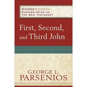 First, Second, and Third John - (Paideia: Commentaries on the New Testament) by  George L Parsenios (Paperback) - 1 of 1