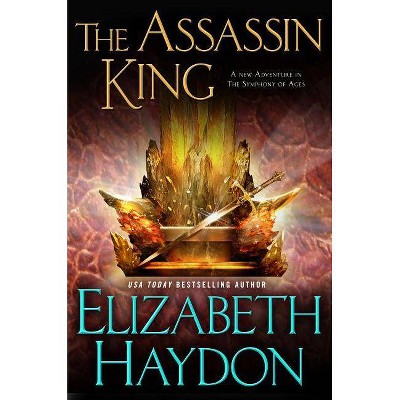 Assassin King - (Symphony of Ages) by  Elizabeth Haydon (Paperback)