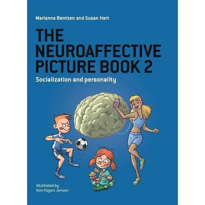 The Neuroaffective Picture Book 2 - by  Marianne Bentzen & Susan Hart (Paperback)