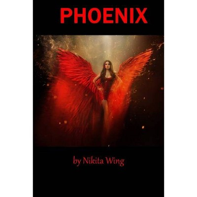 Phoenix - by  Nikita Wing (Paperback)