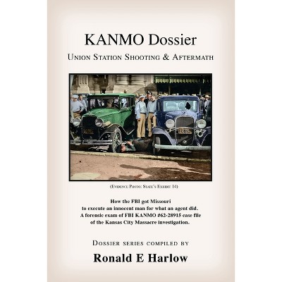 KANMO Dossier - by  Ronald E Harlow (Paperback)