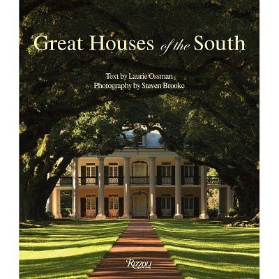 Great Houses of the South - by  Laurie Ossman (Hardcover)