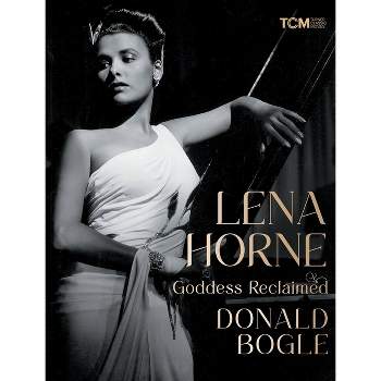 Lena Horne - (Turner Classic Movies) by  Donald Bogle (Hardcover)