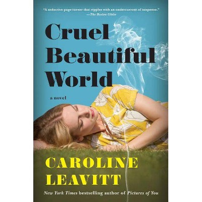 Cruel Beautiful World - by  Caroline Leavitt (Paperback)