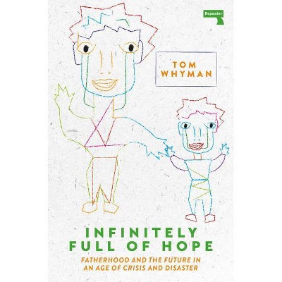 Infinitely Full of Hope - by  Tom Whyman (Paperback)