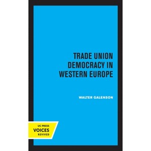 Trade Union Democracy in Western Europe - by  Walter Galenson (Hardcover) - 1 of 1