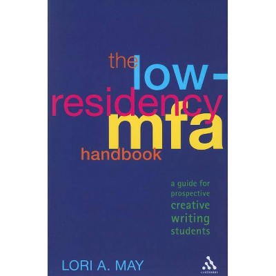 The Low-Residency Mfa Handbook - by  Lori a May (Paperback)