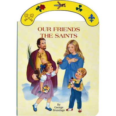 Our Friends the Saints - (St. Joseph Board Books) by  George Brundage (Hardcover)