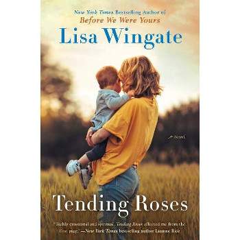 Tending Roses - by Lisa Wingate (Paperback)