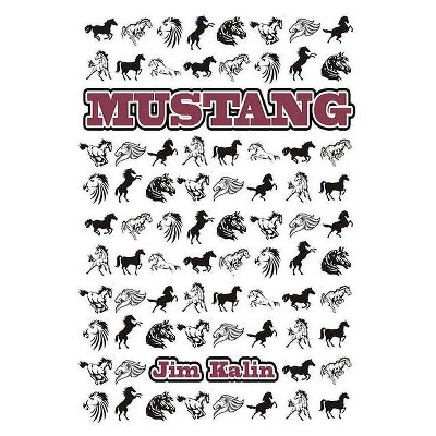 Mustang - by  Jim Kalin (Paperback)