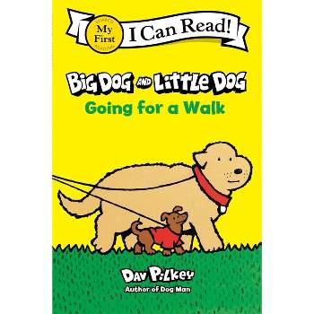 Big Dog and Little Dog Going for a Walk - (My First I Can Read) by  Dav Pilkey (Hardcover)
