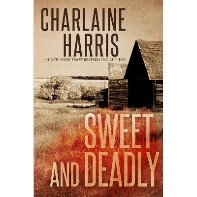 Sweet and Deadly - by  Charlaine Harris (Paperback)
