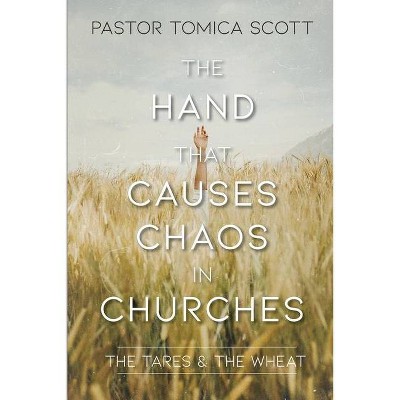 The Hand That Causes Chaos in Churches - by  Tomica Scott (Paperback)