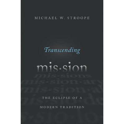 Transcending Mission - by  Michael W Stroope (Paperback)