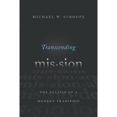 Transcending Mission - by  Michael W Stroope (Paperback)