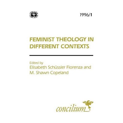 Concilium 1996/1 Feminist Theology in Different Contexts - (Concilium S) by  Elisabeth Schuessler Fiorenza & M Shawn Copeland (Paperback)