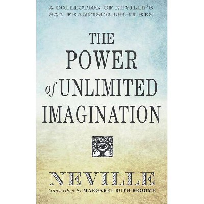  The Power of Unlimited Imagination - by  Neville (Paperback) 