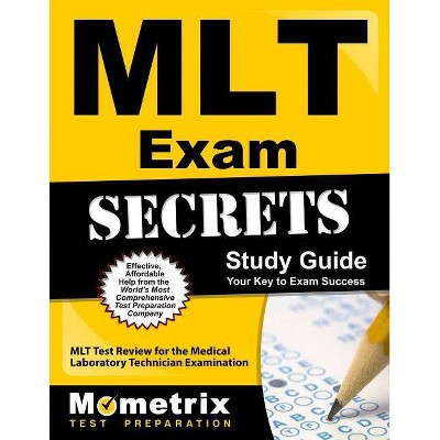 Mlt Exam Secrets Study Guide - (Mometrix Secrets Study Guides) by  Mlt Exam Secrets Test Prep (Paperback)