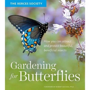 Gardening for Butterflies - by  The Xerces Society (Paperback) - 1 of 1