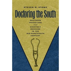 Doctoring the South - (Studies in Social Medicine) by  Steven M Stowe (Paperback) - 1 of 1