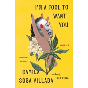I'm a Fool to Want You - by  Camila Villada (Paperback) - 1 of 1