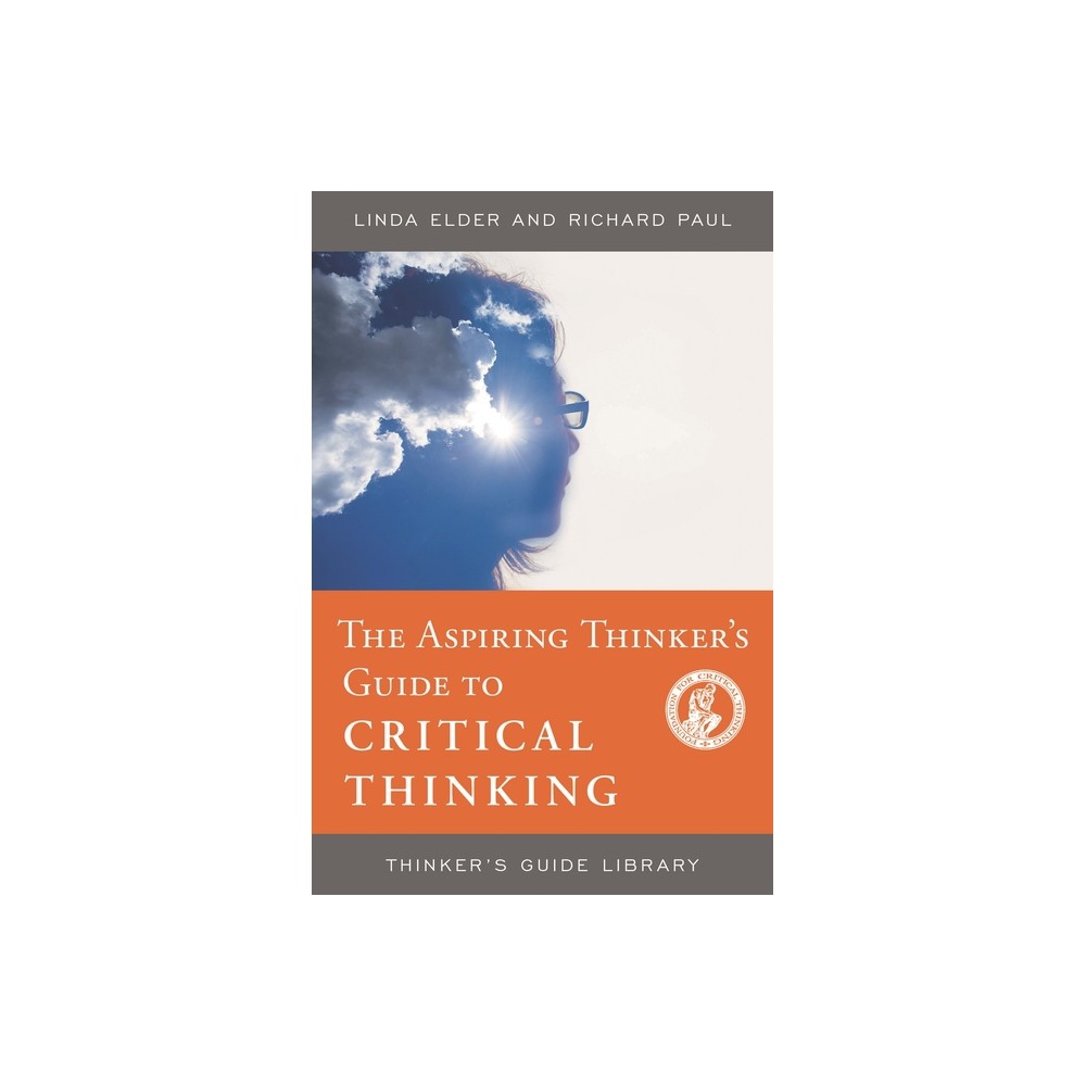 Aspiring Thinker's Guide to Critical Thinking - (Thinker's Guide Library) by Linda Elder & Richard Paul (Paperback)