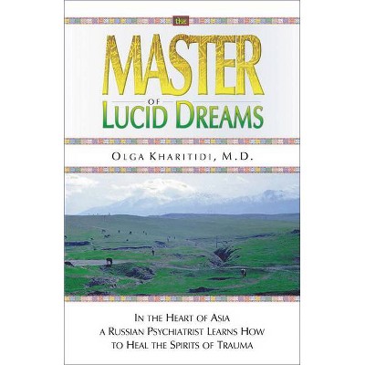 Master of Lucid Dreams - by  Olga Kharitidi (Paperback)