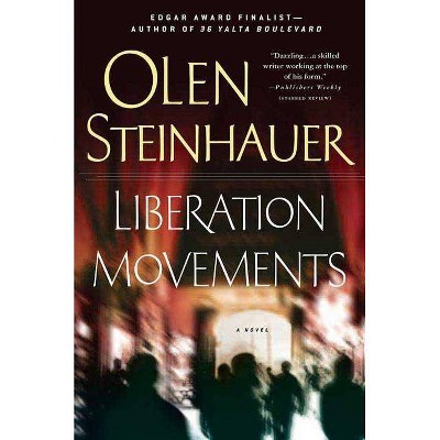 Liberation Movements - (Yalta Boulevard Quintet) by  Olen Steinhauer (Paperback)