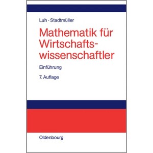 Mathematik Für Wirtschaftswissenschaftler - 7th Edition by  Wolfgang Luh & Karin Stadtmüller (Hardcover) - 1 of 1