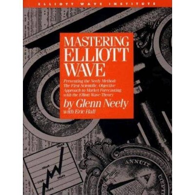 Mastering Elliott Wave - 2nd Edition by  Glenn Neely (Hardcover)