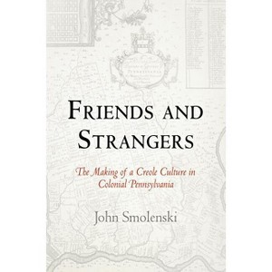 Friends and Strangers - (Early American Studies) by  John Smolenski (Paperback) - 1 of 1