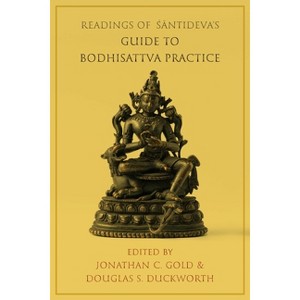 Readings of Śāntideva's Guide to Bodhisattva Practice - (Columbia Readings of Buddhist Literature) (Paperback) - 1 of 1