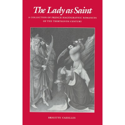 The Lady as Saint - (Middle Ages) by  Brigitte Cazelles (Paperback)